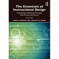 The Essentials of Instructional Design: Connecting Fundamental Principles with Process and Practice