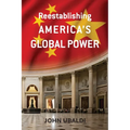Reestablishing America's Global Power