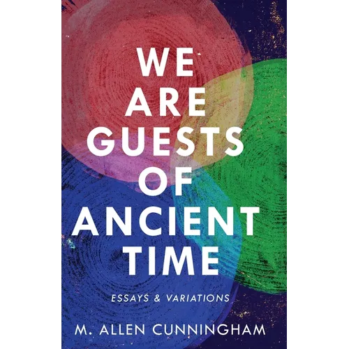 We Are Guests of Ancient Time: Essays & Variations