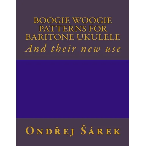 Boogie woogie patterns for Baritone Ukulele: And their new use