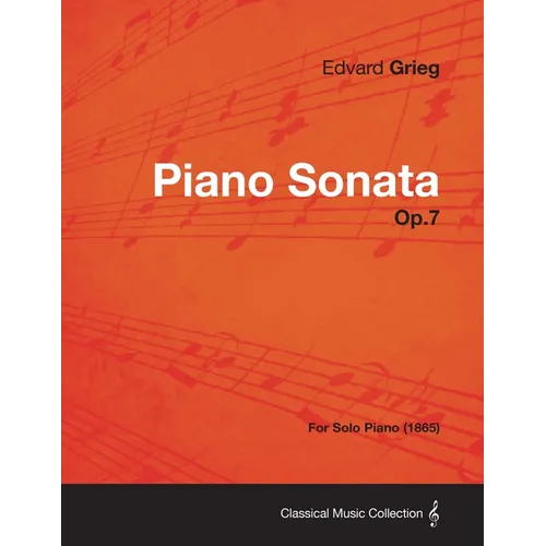 Piano Sonata Op.7 - For Solo Piano (1865)