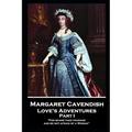 Margaret Cavendish - Love's Adventures - Part I: 'For shame take courage, and be not afraid of a Woman''