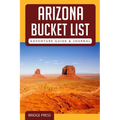 ﻿﻿Arizona Bucket List Adventure Guide & Journal