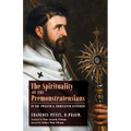 The Spirituality of the Premonstratensians in the Twelfth and Thirteenth Centuries