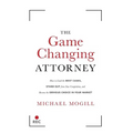 The Game Changing Attorney: How to Land the Best Cases, Stand Out from Your Competition, and Become the Obvious Choice in Your Market