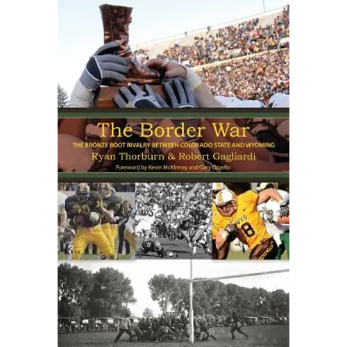 The Border War: The Bronze Boot Rivalry Between Colorado State and Wyoming