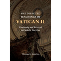 The Disputed Teachings of Vatican II: Continuity and Reversal in Catholic Doctrine