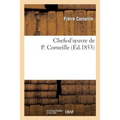 Chefs-d'Oeuvre de P. Corneille. Notice