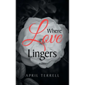 Where Love Lingers: Poems