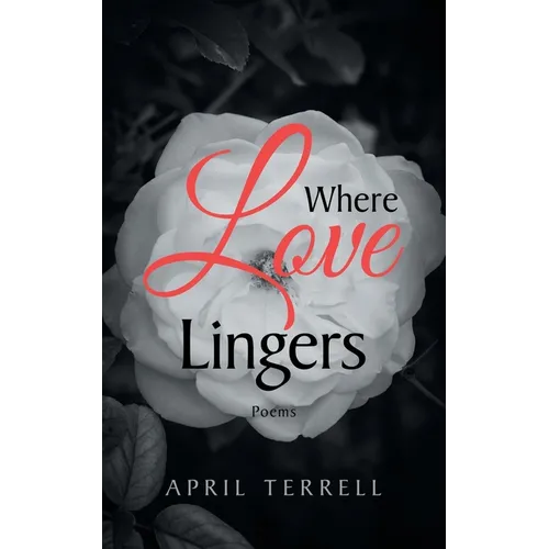 Where Love Lingers: Poems