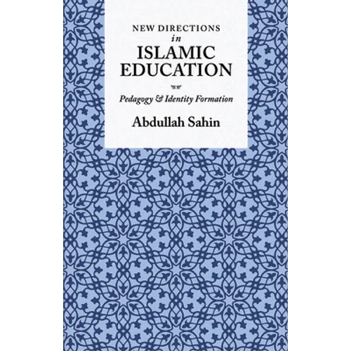 New Directions in Islamic Education: Pedagogy and Identity Formation