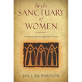 In the Sanctuary of Women: A Companion for Reflection and Prayer