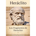 Heráclito: Comentarios a los Fragmentos de Heráclito