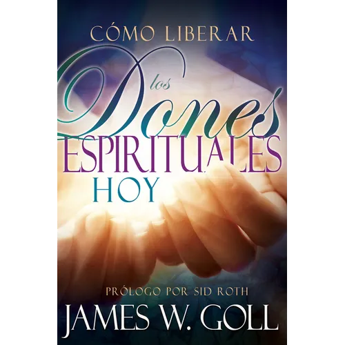 Cómo Liberar Los Dones Espirituales Hoy