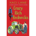 Crazy Rich Rednecks: A Sweet Southern Romantic Comedy