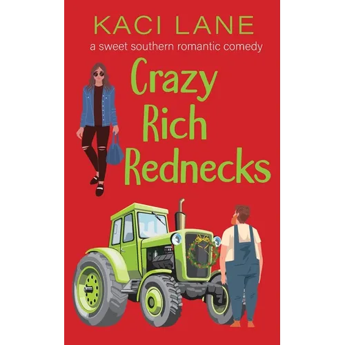Crazy Rich Rednecks: A Sweet Southern Romantic Comedy