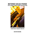 Beyond Salsa Piano: The Cuban Timba Piano Revolution: Volume 3 - Cuban Piano Tumbaos: 1960-1979