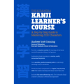 The Kodansha Kanji Learner's Course: A Step-By-Step Guide to Mastering 2300 Characters