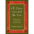 To Thine Own Self Be True: Shakespeare as Therapist and Spiritual Guide