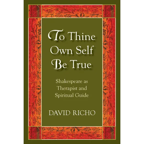 To Thine Own Self Be True: Shakespeare as Therapist and Spiritual Guide
