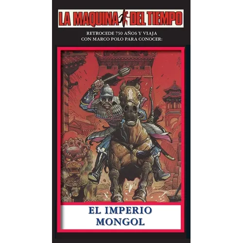 El Imperio Mongol: La Maquina del Tiempo