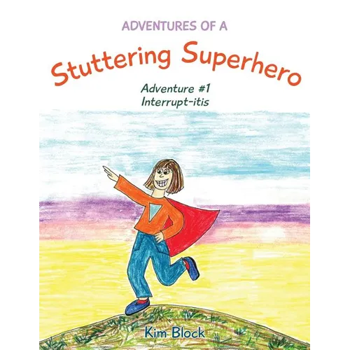 Adventures of a Stuttering Superhero: Adventure #1 Interrupt-itis
