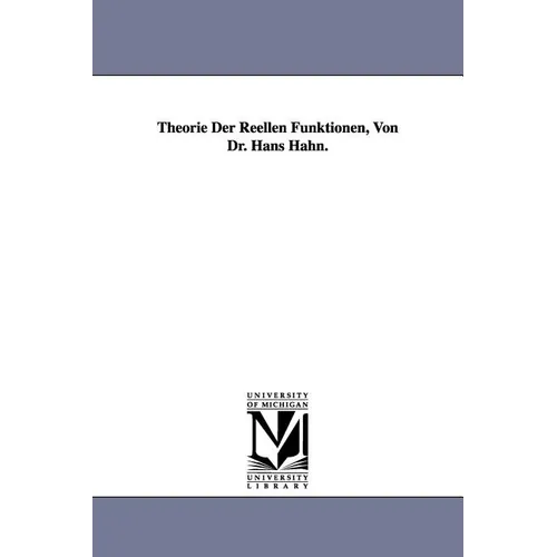 Theorie Der Reellen Funktionen, Von Dr. Hans Hahn.