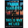 This Is Why We Lied: A Will Trent Thriller