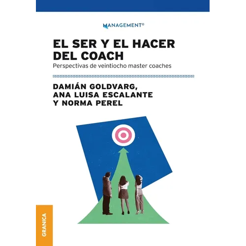 El Ser Y El Hacer Del Coach: Perspectivas De Veintiocho Master Coaches