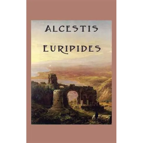 Alcestis: A Classic Greek Tragedy