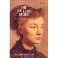 The Dialectic of Sex: The Case for Feminist Revolution