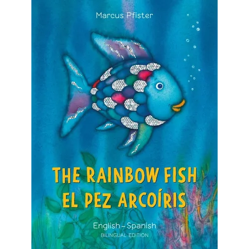The Rainbow Fish/El Pez Arcoíris English/Spanish: (Bilingual Edition)