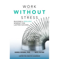 Work Without Stress: Building a Resilient Mindset for Lasting Success