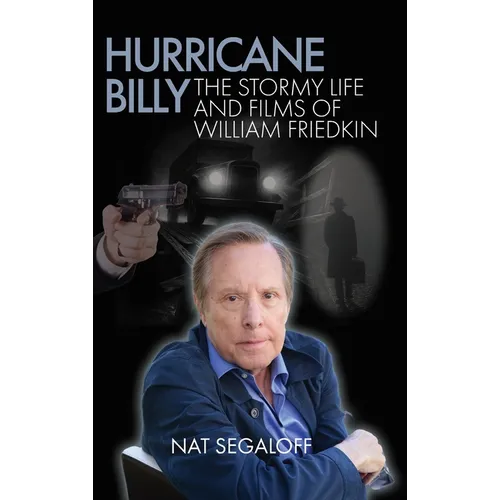 Hurricane Billy: The Stormy Life and Films of William Friedkin