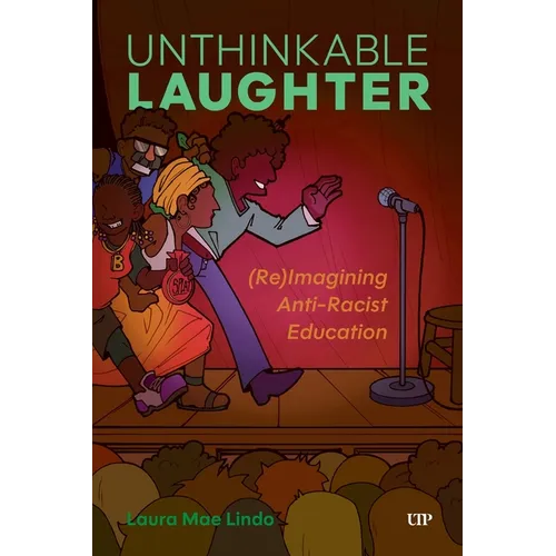 Unthinkable Laughter: (Re)Imagining Anti-Racist Education