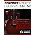 Beginner Acoustic Fingerstyle Guitar: The Complete Guide to Playing Fingerstyle Acoustic Guitar