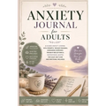Anxiety Journal for Adults: A Guided Anxiety Journal with Prompts, Trigger Tracking, Grounding Exercises, Thought Reflections & Inspirational Quotes f