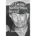 Ed Gein - Notorious Serial Killer
