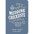 The Little Book of Wedding Checklists (Deluxe Edition): All the Lists and Tips You Need to Plan the Big Day