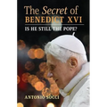 The Secret of Benedict XVI: Is He Still the Pope?