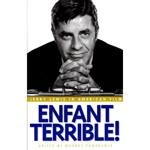 Enfant Terrible!: Jerry Lewis in American Film