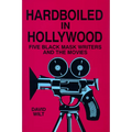 Hardboiled in Hollywood: Five Black Mask Writers and the Movies