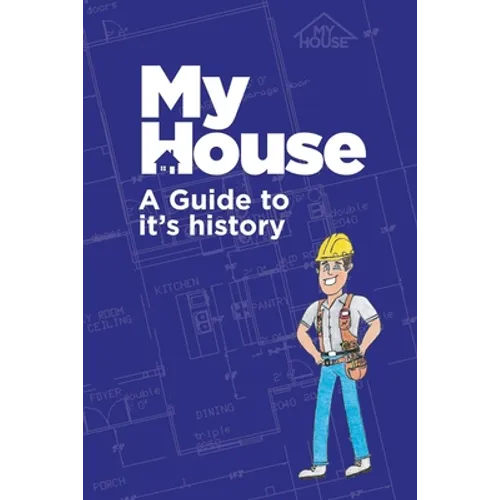My House: A Guide to it's history