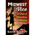 Midwest Vice: A Chain of Midcentury Sex Trafficking and Murder
