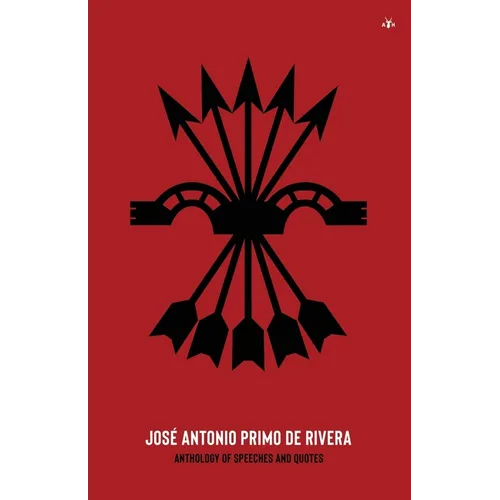 José Antonio Primo de Rivera, Anthology of Speeches and Quotes