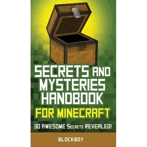 Secrets and Mysteries Handbook for Minecraft: Handbook for Minecraft: 30 AWESOME Secrets REVEALED (Unofficial)