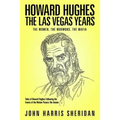 Howard Hughes: The Las Vegas Years: The Women, The Mormons, The Mafia