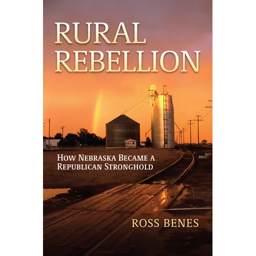 Rural Rebellion: How Nebraska Became a Republican Stronghold