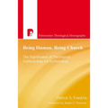 Being Human, Being Church: The Significance of Theological Anthropology for Ecclesiology