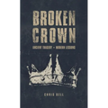 Broken Crown: Ancient Tragedy Modern Lessons